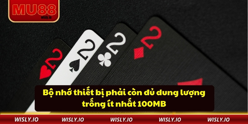 Tải App Mu88 Nhanh Gọn – Quá Trình Mượt Mà Không Rắc Rối Bộ nhớ thiết bị phải còn đủ dung lượng trống ít nhất 100MB