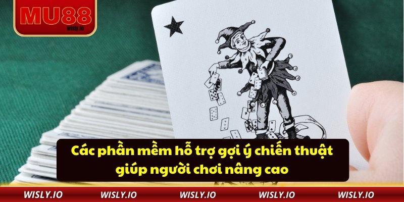 Cách Chơi Bài Joker - Chiến Thuật Từ Người Mới Thành Cao Thủ Các phần mềm hỗ trợ gợi ý chiến thuật giúp người chơi nâng cao