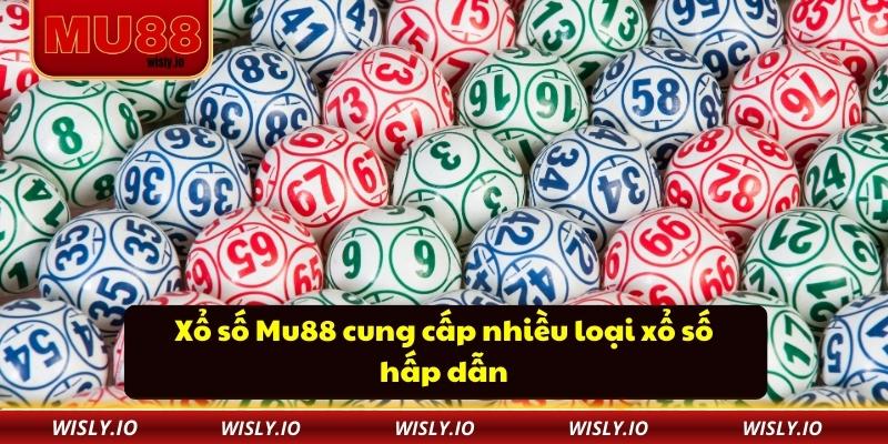 Xổ Số Mu88 Xổ số Mu88 cung cấp nhiều loại xổ số hấp dẫn